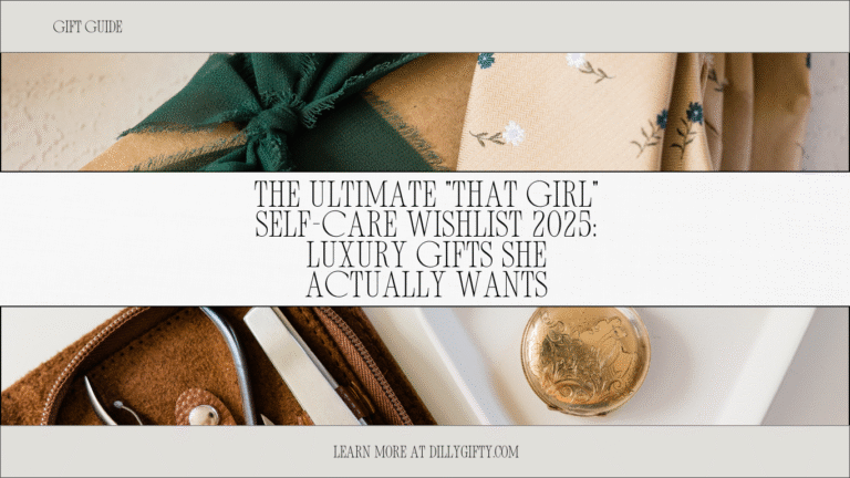The Ultimate “That Girl” Self-Care Wishlist 2025: Luxury Gifts She Actually Wants
